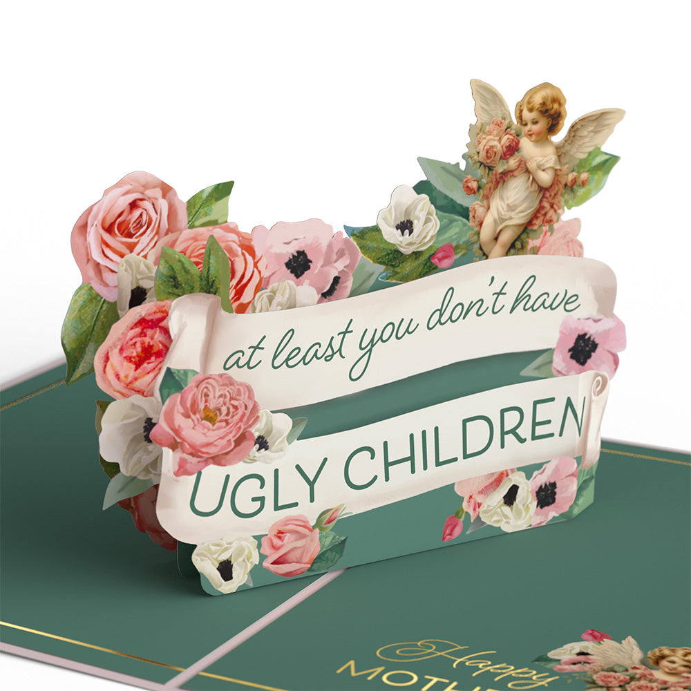 At Least You Don't Have Ugly Children Mother's Day Pop-Up Card